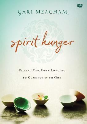 Spirit Hunger Video Study - Gari Meacham