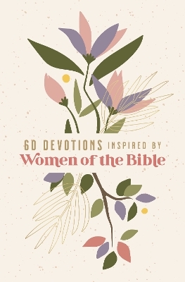 60 Devotions Inspired by Women of the Bible -  Zondervan