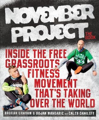 November Project: The Book - Brogan Graham, Bojan Mandaric, Caleb Daniloff