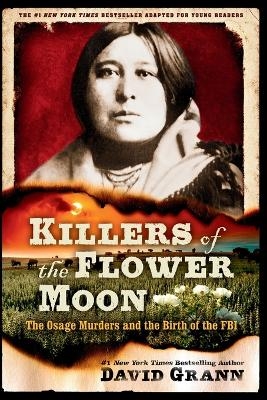 Killers of the Flower Moon: Adapted for Young Readers - David Grann