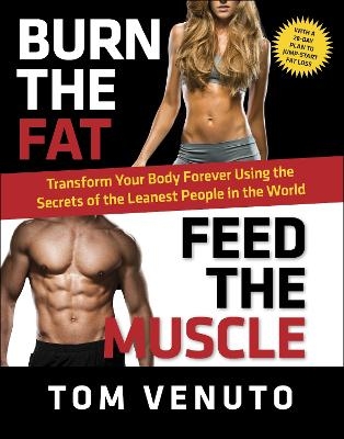 Burn the Fat, Feed the Muscle - Tom Venuto