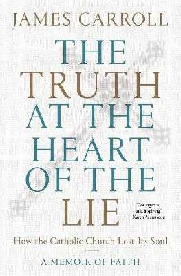 The Truth at the Heart of the Lie - James Carroll