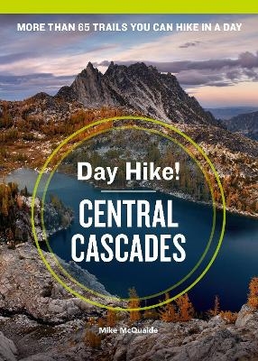 Day Hike! Central Cascades, 4th Edition - Mike McQuaide