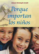 Porque importan los Niños - Johann Christoph Arnold