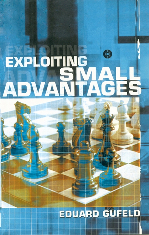 Exploiting Small Advantages - Eduard Gufeld