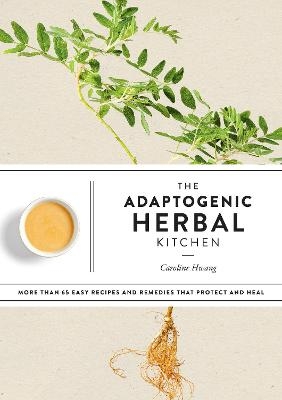 The Adaptogenic Herbal Kitchen - Caroline Hwang