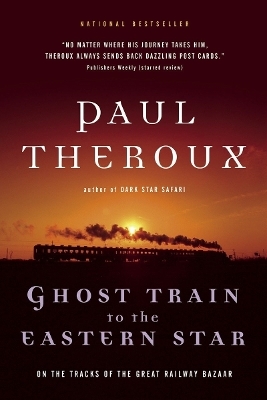 Ghost Train to the Eastern Star - Paul Theroux