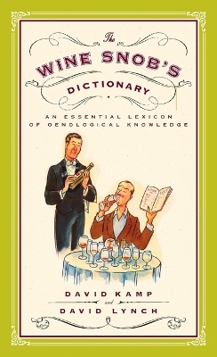 The Wine Snob's Dictionary - David Kamp, David Lynch