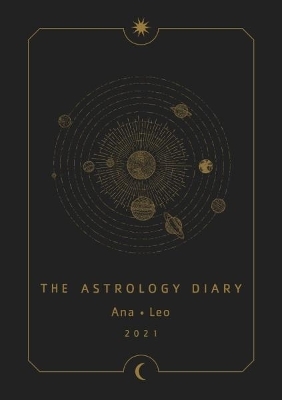 The Astrology Diary 2021 - Ana Leo