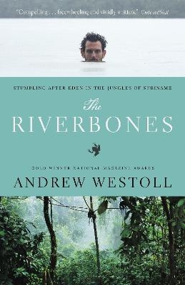 The Riverbones - Andrew Westoll