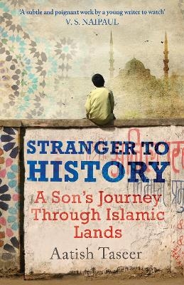 Stranger to History - Aatish Taseer