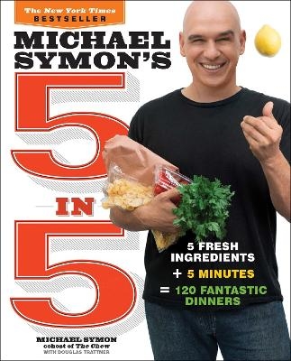 Michael Symon's 5 in 5 - Michael Symon, Douglas Trattner