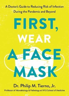 First, Wear a Face Mask - Philip M. Tierno Jr.