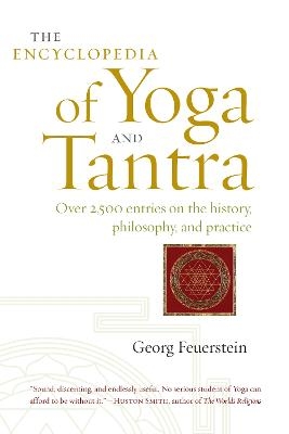 The Encyclopedia of Yoga and Tantra - Georg Feuerstein  PhD