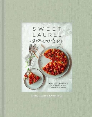 Sweet Laurel Savory - Laurel Gallucci, Claire Thomas