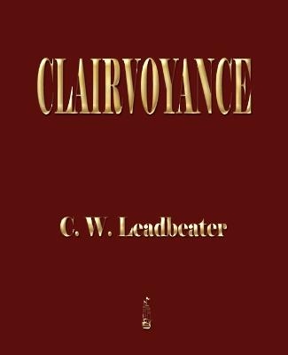 Clairvoyance - Charles Webster Leadbeater