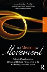 The Meaning of Movement - Kestenberg Amighi, Janet; Loman, Susan; Sossin, K. Mark