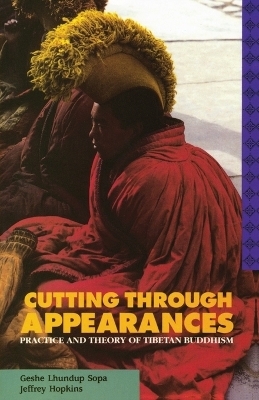 Cutting Through Appearances - Geshe Lhundub Sopa, Jeffrey Hopkins