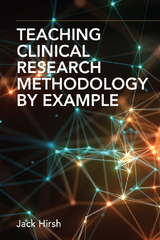 Teaching Clinical Research Methodology by Example - CM MDV  MD  FRCP  FRACP  FRSC  DSc (C) Jack Hirsh