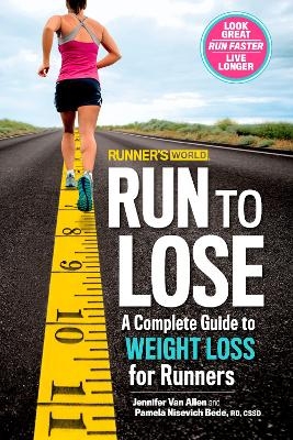 Runner's World Run to Lose - Jennifer Van Allen, Pamela Nisevich Bede,  Editors of Runner's World Maga