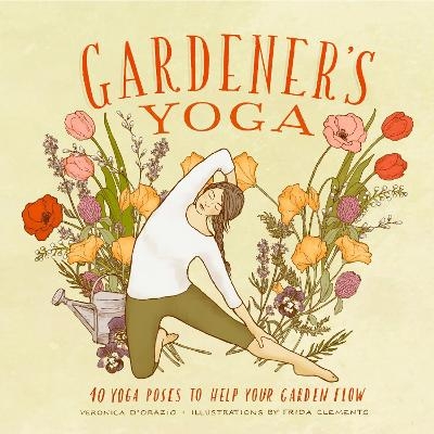 Gardener's Yoga - Veronica D'Orazio