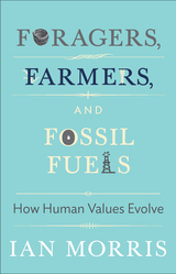 Foragers, Farmers, and Fossil Fuels -  Ian Morris