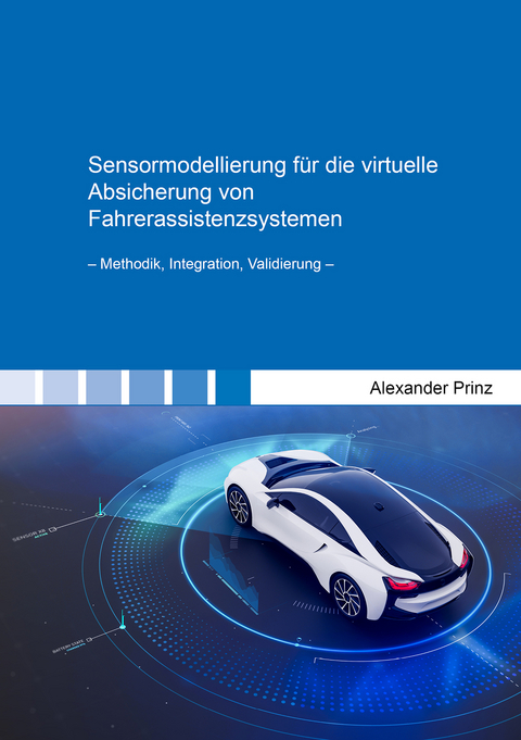 Sensormodellierung für die virtuelle Absicherung von Fahrerassistenzsystemen - Alexander Prinz