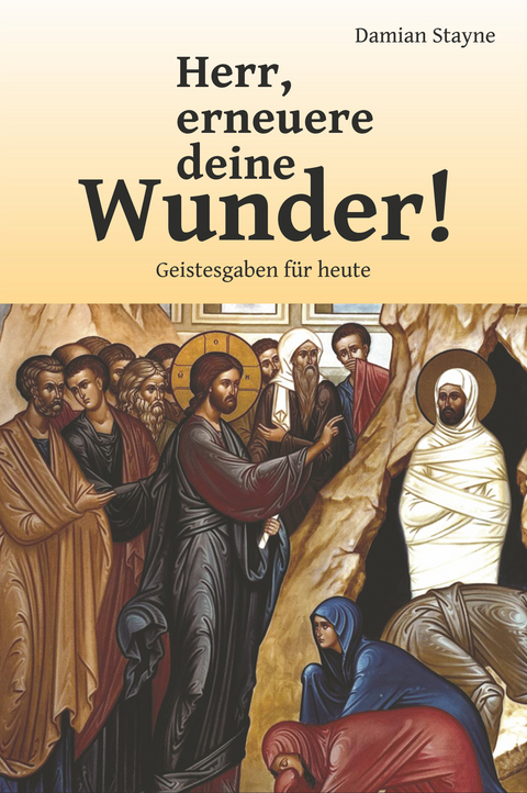 Herr, erneuere deine Wunder! - Damian Stayne