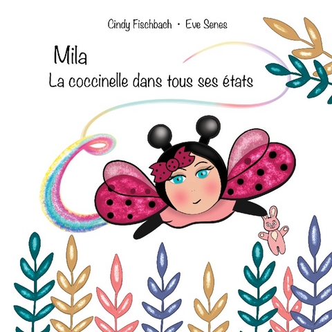 Mila la coccinelle dans tous ses états - Cindy Fischbach, Eve Senes