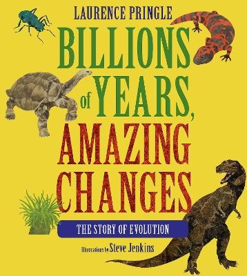 Billions of Years, Amazing Changes - Laurence Pringle