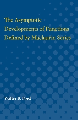 The Asymptotic Developments of Functions Defined by Maclaurin Series - Walter Ford