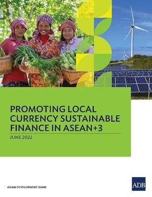 Promoting Local Currency Sustainable Finance in ASEAN+3 -  Asian Development Bank