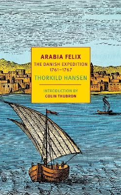 Arabia Felix - Colin Thubron, James McFarlane, Kathleen McFarlane, Thorkild Hansen