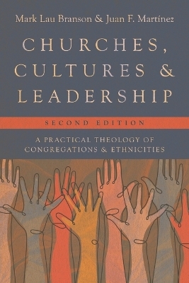 Churches, Cultures, and Leadership - Mark Lau Branson, Juan F. Martinez