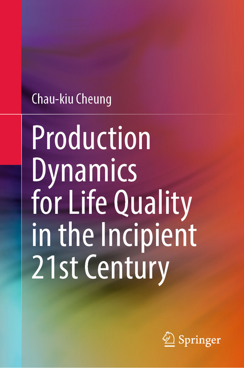 Production Dynamics for Life Quality in the Incipient 21st Century - Chau-kiu Cheung