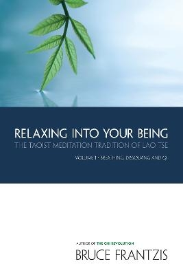 Relaxing into Your Being - Bruce Frantzis