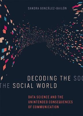 Decoding the Social World - Sandra González-Bailón