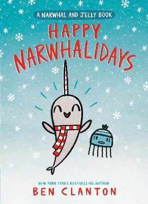 Happy Narwhalidays (A Narwhal and Jelly Book #5) - Ben Clanton