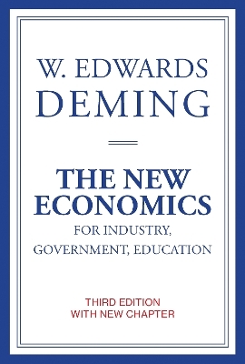 The New Economics for Industry, Government, Education - W. Edwards Deming