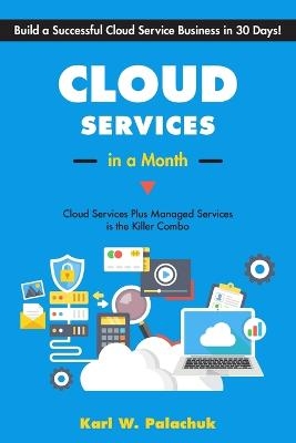 Cloud Services in a Month - Karl W Palachuk