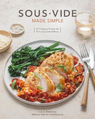 Sous Vide Made Simple - Lisa Q. Fetterman, Scott Peabody