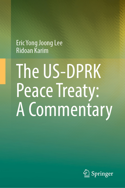 The US-DPRK Peace Treaty: A Commentary - Eric Yong Joong Lee, Ridoan Karim