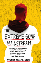 The Extreme Gone Mainstream - Cynthia Miller-Idriss