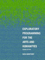 Exploratory Programming for the Arts and Humanities, second edition - Montfort, Nick