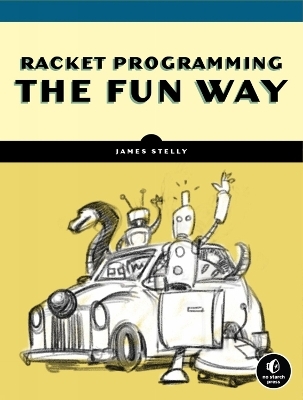 Racket Programming the Fun Way - James Stelly