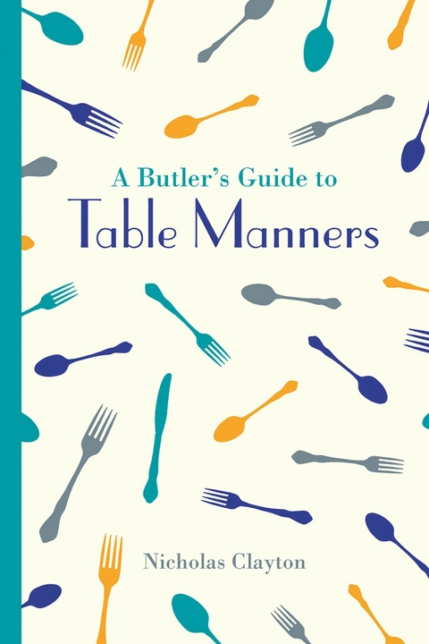 A Butler's Guide to Table Manners - Nicholas Clayton