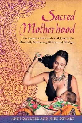 Sacred Motherhood - Anni Daulter, Niki Dewart