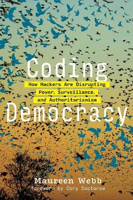 Coding Democracy - Maureen Webb, Cory Doctorow