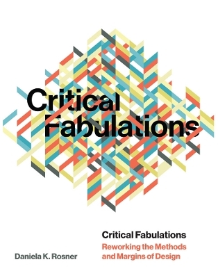 Critical Fabulations - Daniela K Rosner