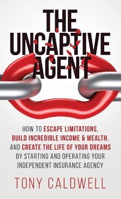 The UnCaptive Agent - Tony Caldwell